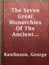 Imagen de portada para The Seven Great Monarchies Of The Ancient Eastern World, Vol 4. (of 7): Babylon